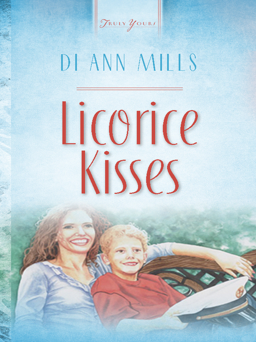 Title details for Licorice Kisses by DiAnn Mills - Available